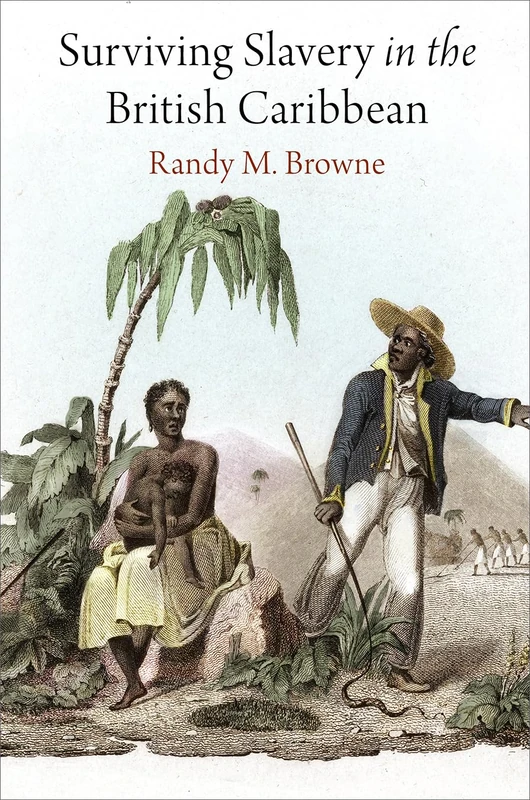 Surviving Slavery in the British Caribbean (Early American Studies)