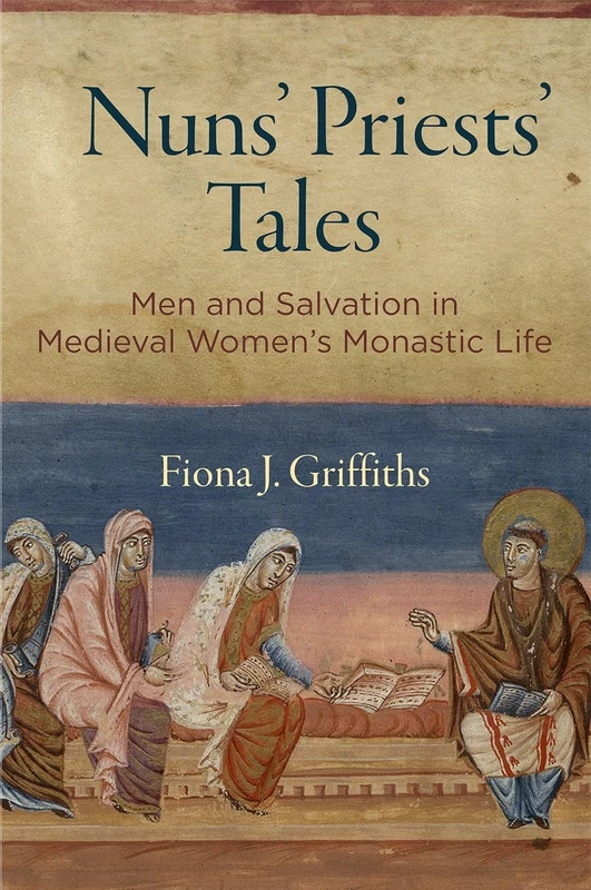 Nuns' Priests' Tales - Men and Salvation in Medieval Life