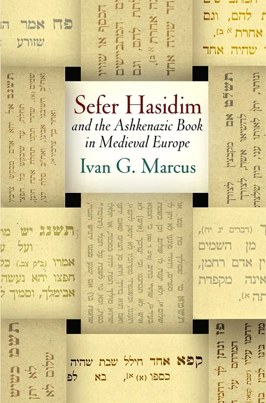 "Sefer Hasidim" and the Ashkenazic Book in Medieval Europe (Jewish Culture and Contexts)