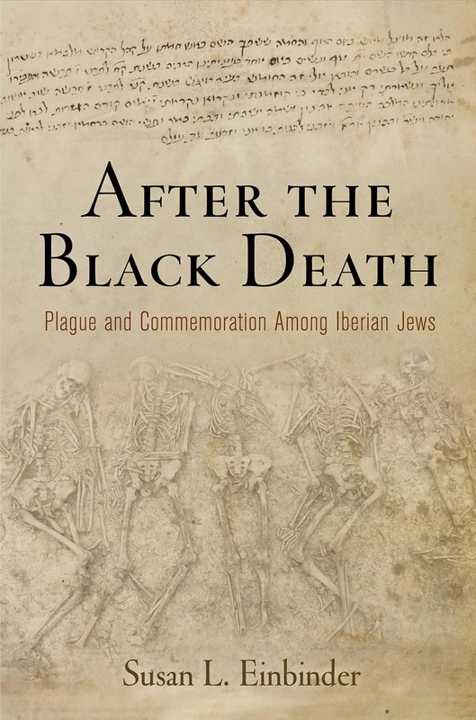 After the Black Death: Plague and Commemoration Among Iberian Jews (The Middle Ages Series)