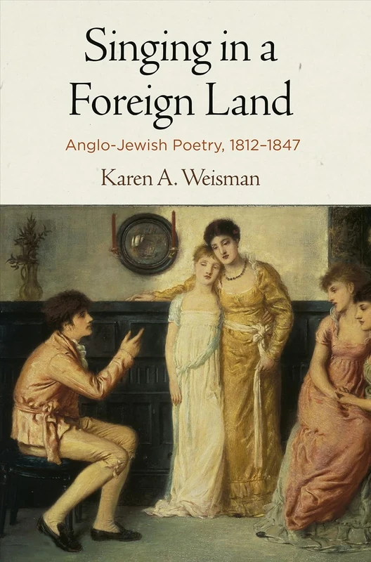 Singing in a Foreign Land: Anglo-Jewish Poetry, 1812-1847 (Jewish Culture and Contexts) - Image 1