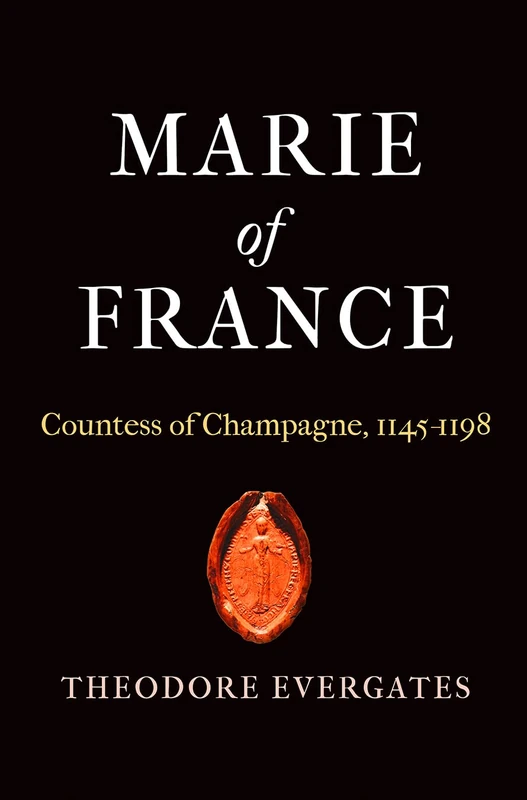 Marie of France: Countess of Champagne, 1145-1198 (The Middle Ages Series)