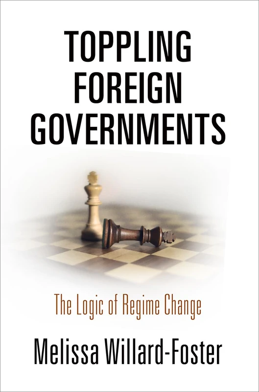 Toppling Foreign Governments: The Logic of Regime Change - Image 1