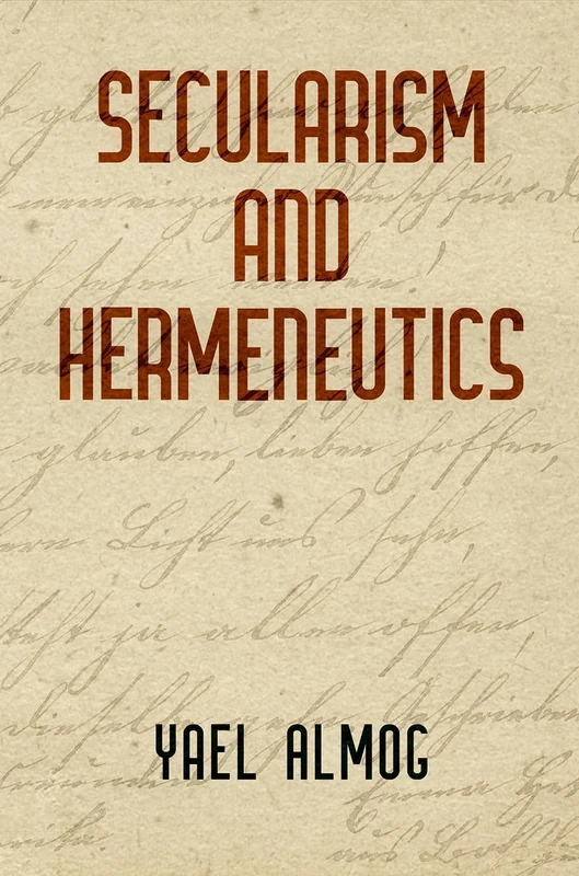 Secularism and Hermeneutics (Intellectual History of the Modern Age)