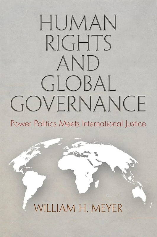 Human Rights and Global Governance: Power Politics Meets International Justice (Pennsylvania Studies in Human Rights)