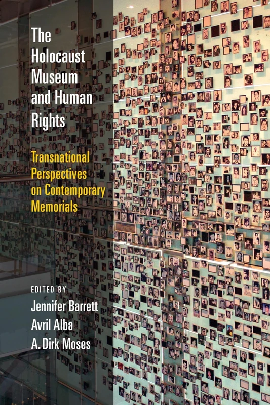 The Holocaust Museum and Human Rights: Transnational Perspectives on Contemporary Memorials (Pennsylvania Studies in Human Rights)