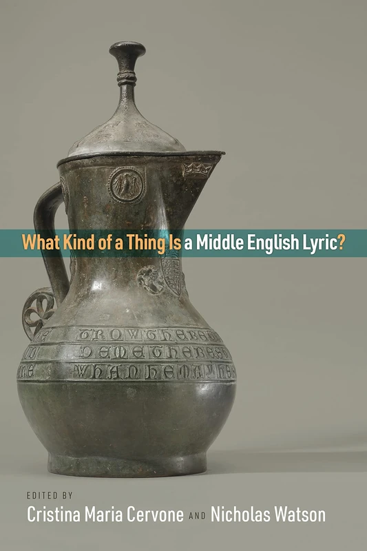 What Kind of a Thing Is a Middle English Lyric? (The Middle Ages Series)
