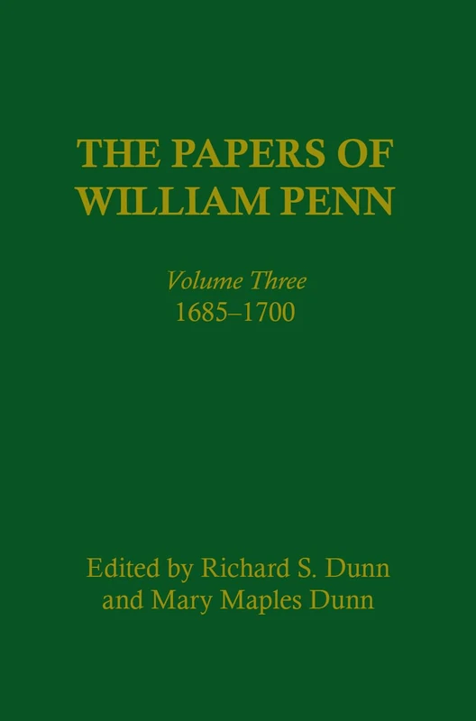 The Papers of William Penn, Volume 3: 1685-17