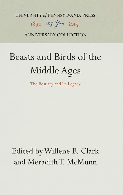 Beasts and Birds of the Middle Ages: The Bestiary and Its Legacy (Anniversary Collection)