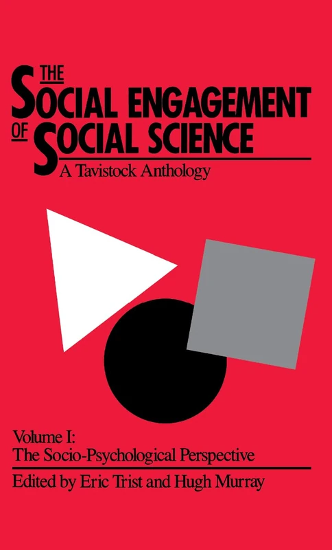 The Social Engagement of Social Science, a Tavistock Anthology, Volume 1: The Socio-Psychological Perspective: 001