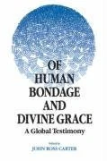 Of Human Bondage and Divine Grace: A Global Testimony