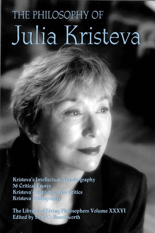 The Philosophy of Julia Kristeva: 36 (Library of Living Philosophers, 36)