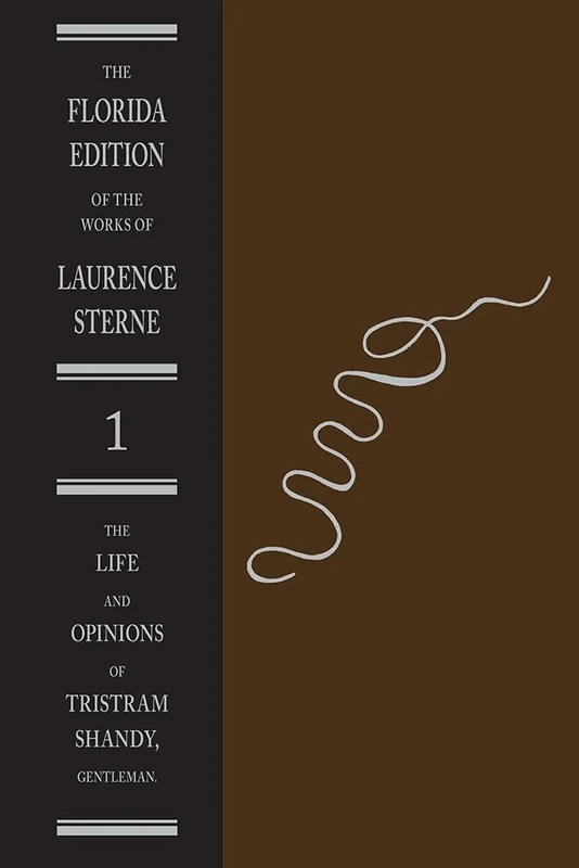 Tristram Shandy: Text v.1: Text Vol 1 (Florida Edition of the Works of Laurence Sterne): Part One: Volume 1