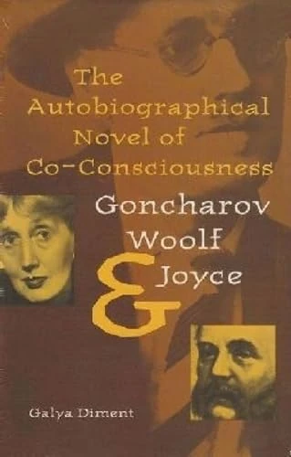 The Autobiographical Novel of Co-consciousness: Goncharov, Woolf and Joyce (Florida James Joyce Series) (The Florida James Joyce Series)