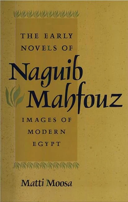 The Early Novels of Naguib Mahfouz: Images of Modern Egypt