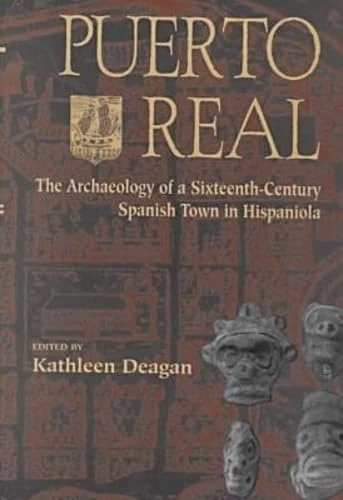 Puerto Real: Archaeology of a Sixteenth-century Spanish Town in Hispaniola (Columbus Quincentenary: Ripley P.Bullen) - Image 1