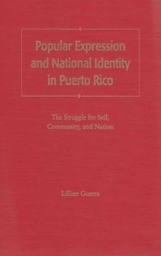 Popular Expression and National Identity in Puerto Rico: The Struggle for Self, Community and Nation