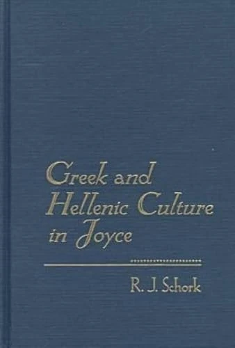 Greek and Hellenic Culture in Joyce (Florida James Joyce Series)