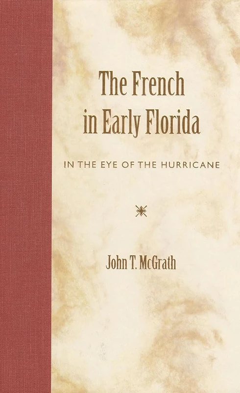 The French in Early Florida: In the Eye of the Hurricane - Image 1