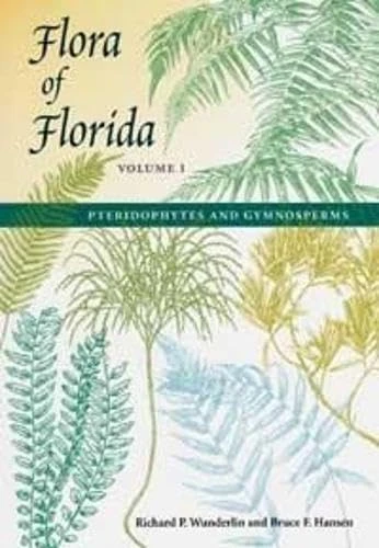 Flora of Florida: Pteridophytes and Gymnosperms v. 1 (Flora of Florida)