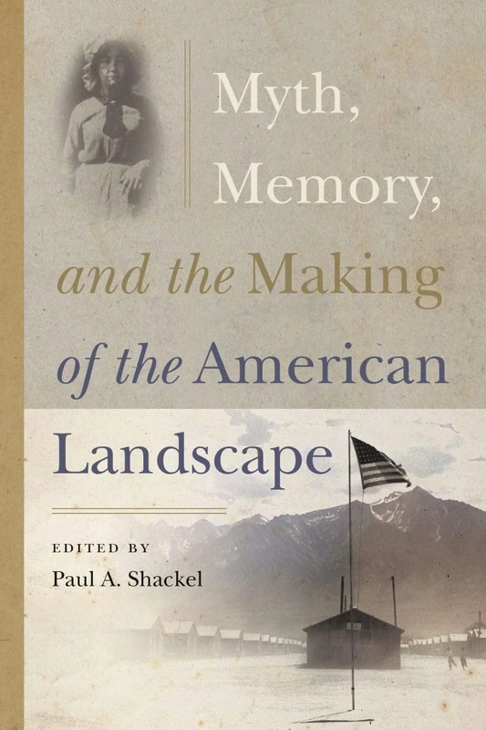 Myth, Memory and the Making of the American Landscape