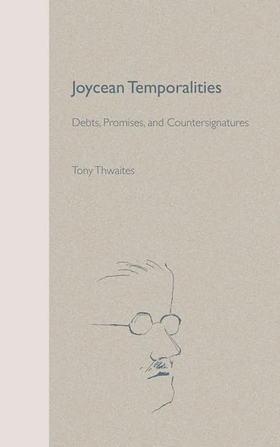 Joycean Temporalities: Debts, Promises and Countersignatures (Florida James Joyce) (The Florida James Joyce Series)