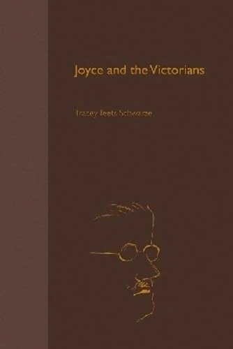 Joyce and the Victorians (Florida James Joyce) (The Florida James Joyce Series)