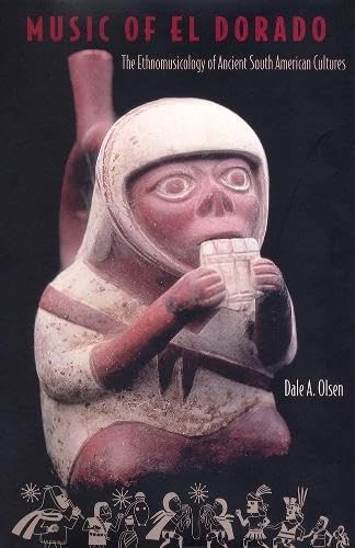 Music of El Dorado: The Ethnomusicology of Ancient South American Cultures - Image 1