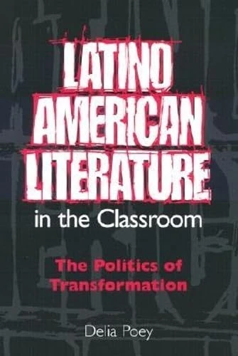 Latino American Literature in the Classroom: The Politics of Transformation