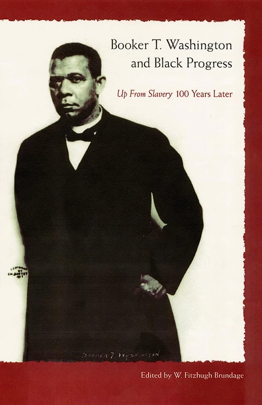 Booker T. Washington and Black Progress: "up from Slavery" 100 Years Later