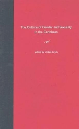 The Culture of Gender and Sexuality in the Caribbean