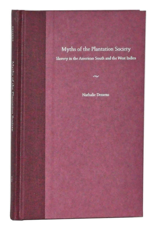 Myths of the Plantation Society: Slavery in the American South and the West Indies