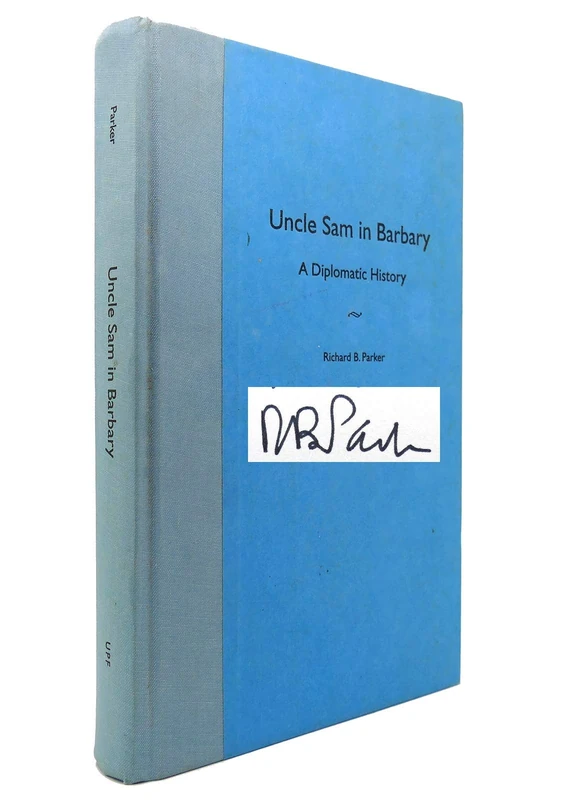 Uncle Sam in Barbary: A Diplomatic History (ADST-DACOR Diplomats & Diplomacy)