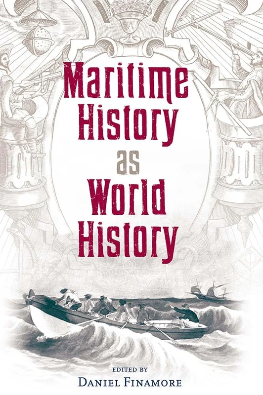 Maritime History and World History (New Perspectives on Maritime History & Nautical Archaeology)