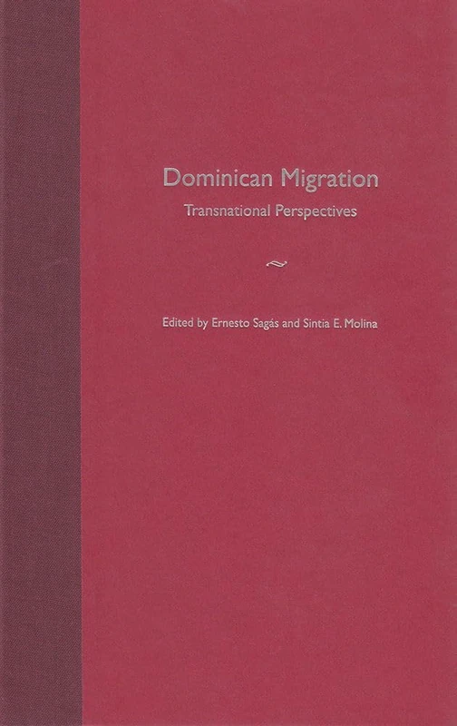 Dominican Migration: Transnational Perspectives (New World Diasporas)
