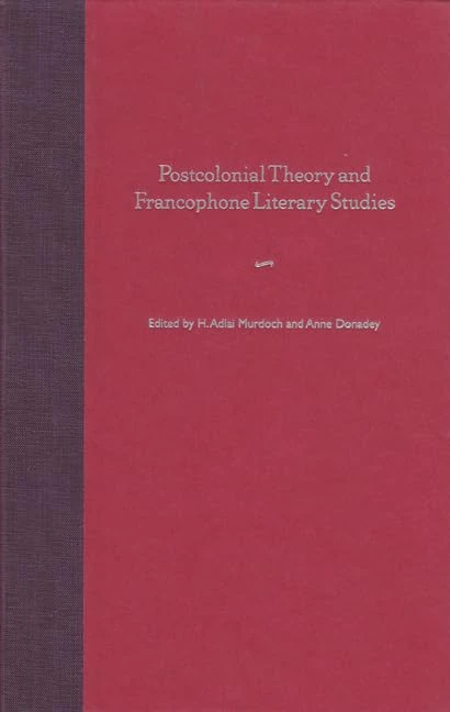 Postcolonial Theory and Francophone Literary Studies