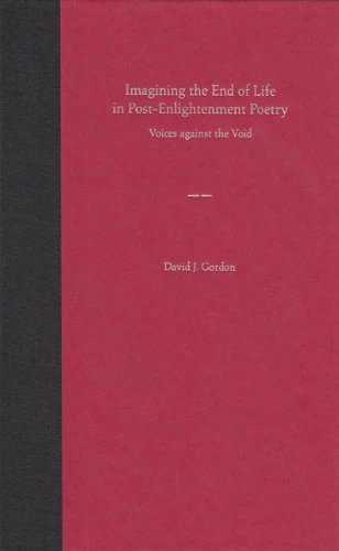 Imagining the End of Life in Post-enlightenment Poetry: Voices Against the Void