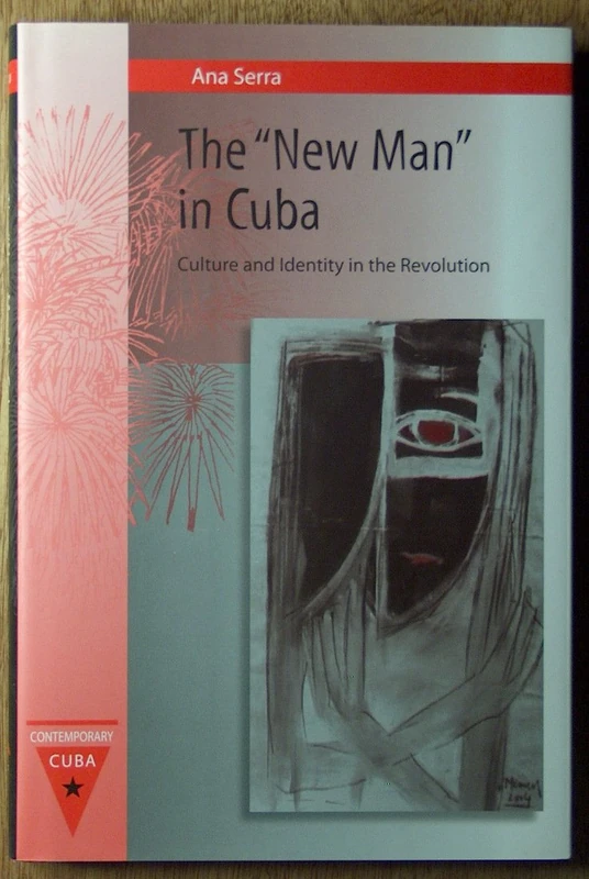 The "New Man" in Cuba: Culture and Identity in the Revolution (Contemporary Cuba)