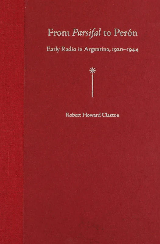 From Parsifal to Peron: Early Radio in Argentina, 1920-1944