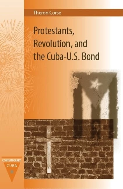 Protestants, Revolution, and the Cuba-U.S. Bond (Contemporary Cuba)