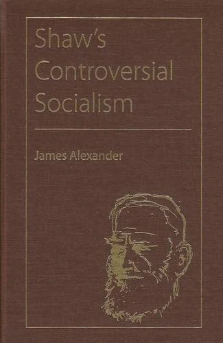 Shaw's Controversial Socialism (Florida Bernard Shaw Series)