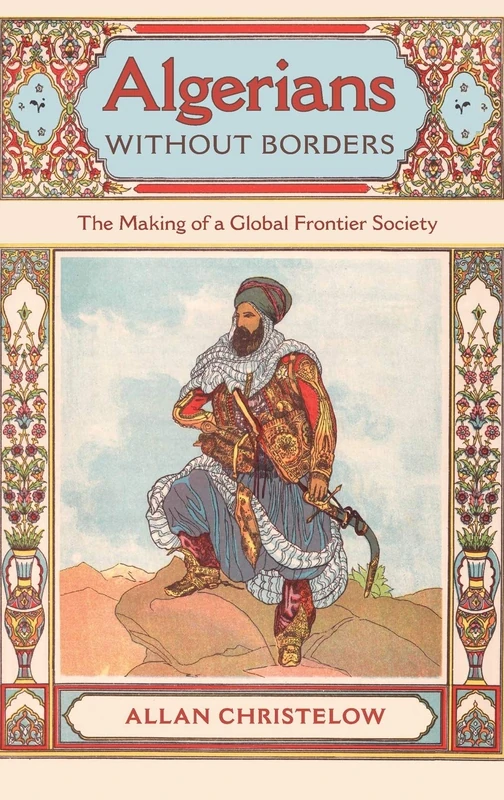 Algerians Without Borders: The Making of a Global Frontier Society