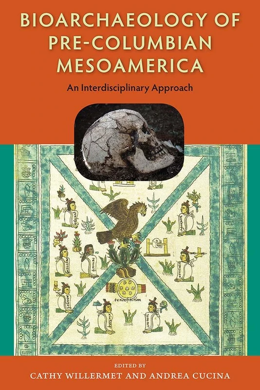 Bioarchaeology of Pre-Columbian Mesoamerica: An Interdisciplinary Approach (Bioarchaeological Interpretations of the Human Past: Local, Regional, and Global Perspectives)