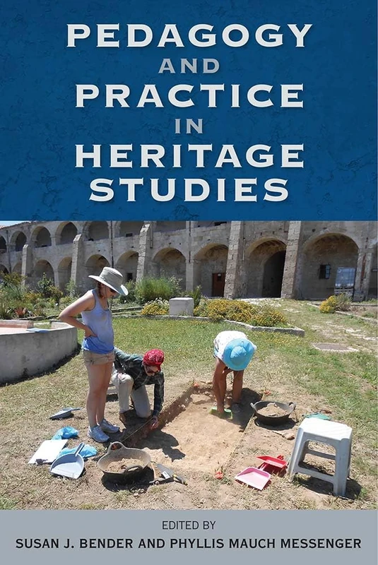 Pedagogy and Practice in Heritage Studies (Cultural Heritage Studies)