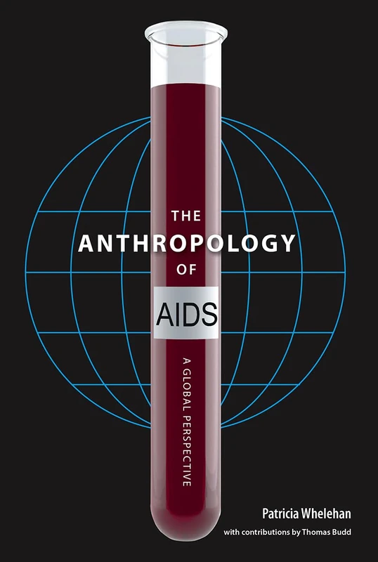 The Anthropology of AIDS: A Global Perspective