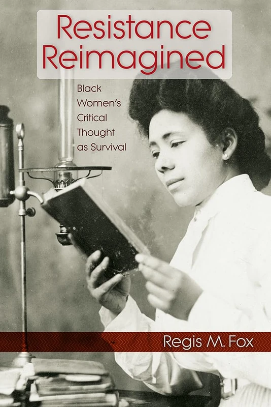 Resistance Reimagined: Black Women's Critical Thought As Survival