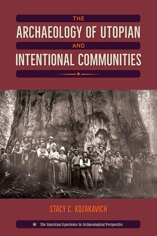 The Archaeology of Utopian and Intentional Communities (American Experience in Archaeological Perspective) - Image 1