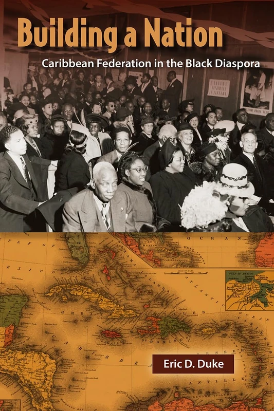 Building a Nation: Caribbean Federation in the Black Diaspora (New World Diasporas)