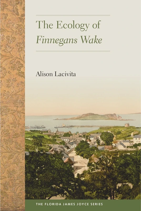 Ecology of ""Finnegans Wake" (Florida James Joyce) (The Florida James Joyce Series)