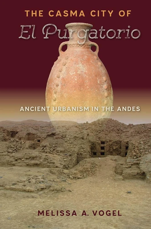 Casma City of El Purgatorio: Ancient Urbanism in the Andes (Ancient Cities of the New World) - Image 1